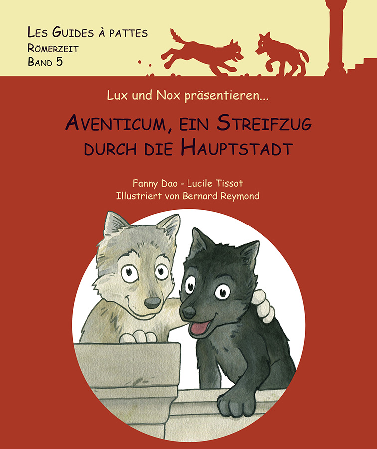 Aventicum. Ein Streifzug durch die Hauptstadt