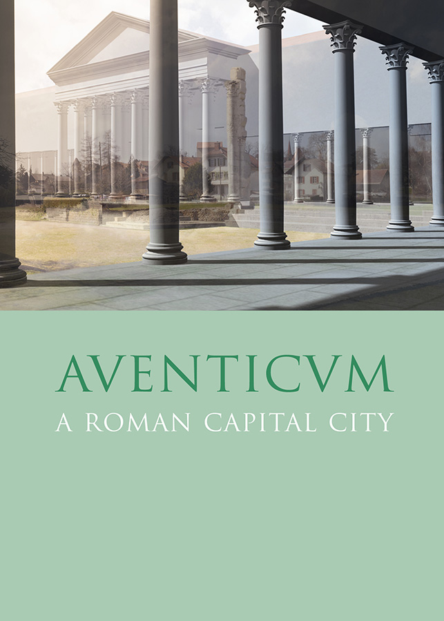 Aventicum. A Roman Capital City